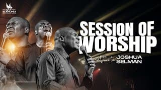 Worship Session with Apostle Joshua Selman